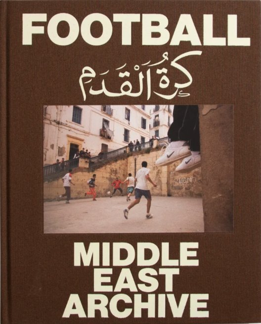 Cover of the book Football: Middle East Archive, boys playing football in an alley